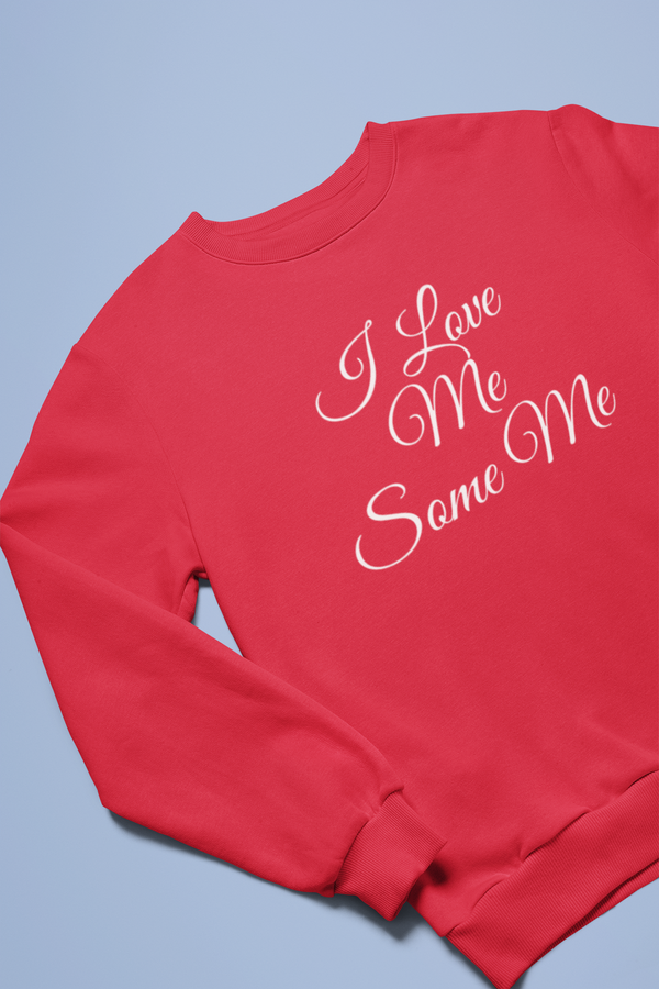 Love Me Some Me Sweatshirt