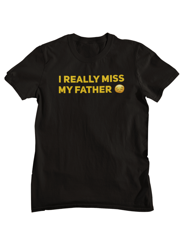 Miss My Father Unisex T-Shirt
