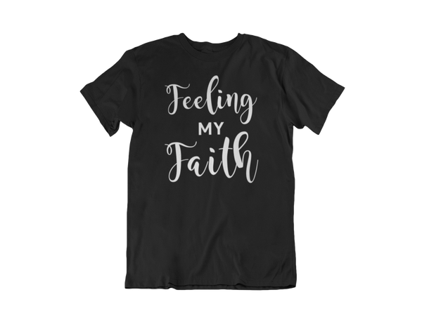 Feeling My Faith  T-Shirt