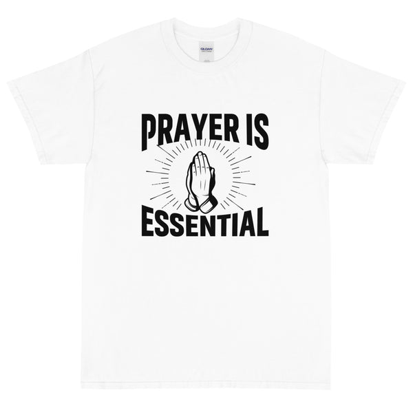 Prayer Is Essential Unisex T-Shirt