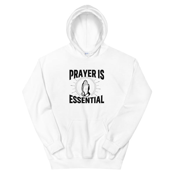 Prayer Is Essential Unisex Hoodie
